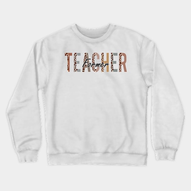 Former Teacher first Day Of School Appreciation Leopard Crewneck Sweatshirt by TeeaxArt